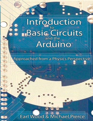 Introduction to Basic Circuits and the Arduino An Approach from a Physics Perspective