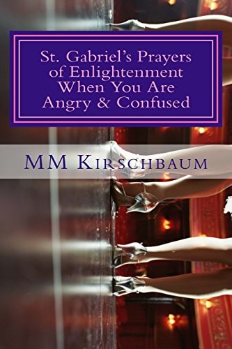 St. Gabriel's Prayers of Enlightenment When You Are Angry and Confused