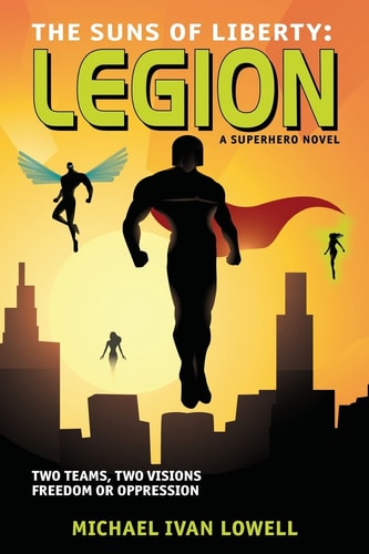The Suns of Liberty: Legion A Superhero Novel
