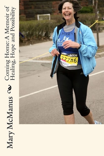 Coming Home A Memoir of Healing, Hope and Possibility