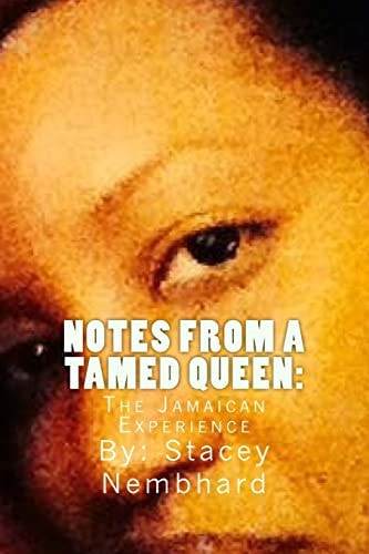 Notes From A Tamed Queen The Jamaican Experience