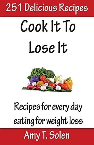Cook It to Lose It Healthy, Tasteful Recipes for Delicious Eating
