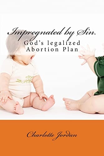 Impregnated by Sin. God's Legalized Abortion Plan