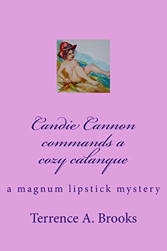 Candie Cannon Commands a Cozy Calanque A Magnum Lipstick Mystery