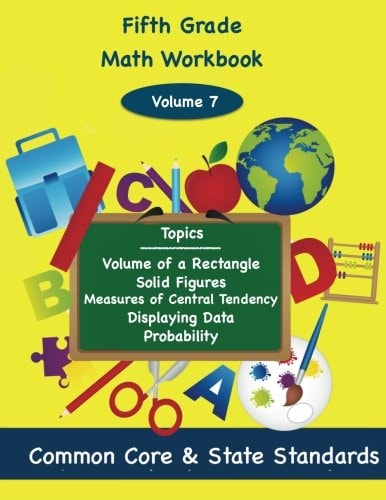 Fifth Grade Math Volume 7 Volume of a Rectangle, Solid Figures, Measures of Central Tendency, Displaying Data, Probability