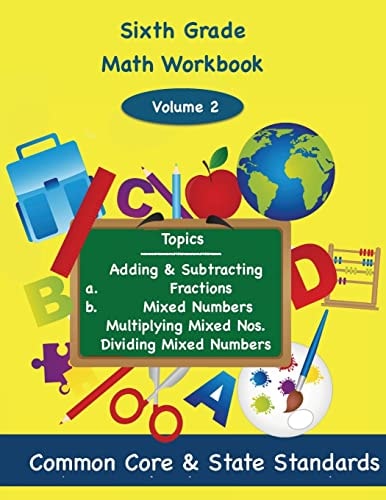 Sixth Grade Math Volume 2 Adding and Subtracting A. ) Fractions 2. ) Mixed Numbers, Multiplying Mixed Numbers, Dividing Mixed Numbers