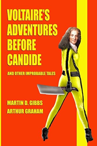 Voltaire's Adventures Before Candide And Other Improbable Tales