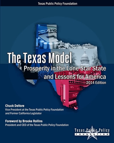 The Texas Model Prosperity in the Lone Star State and Lessons for America - 2014 Edition