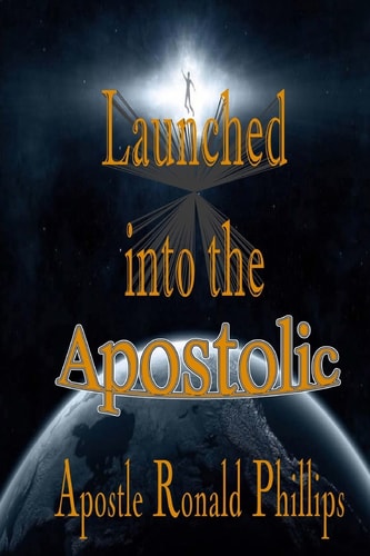 Launched Into the Apostolic