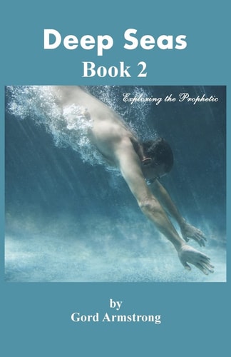 Deep Seas Book 2 Exploring the Prophetic