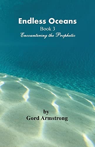 Endless Oceans Book 3 Encountering the Prophetic