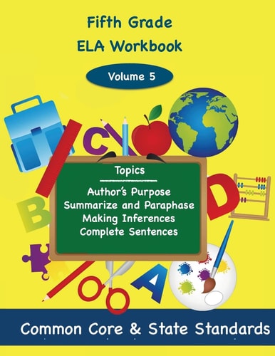 Fifth Grade ELA Volume 5 Author's Purpose, Summarize and Paraphrase, Making Inferences, Complete Sentences