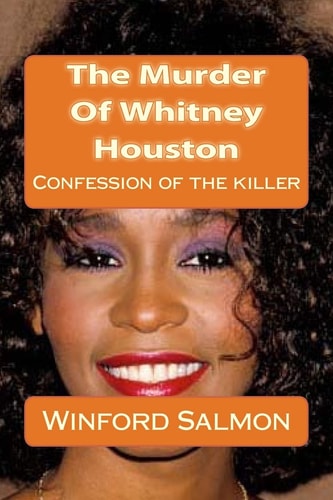 The Murder Of Whitney Houston Confession of the Killer