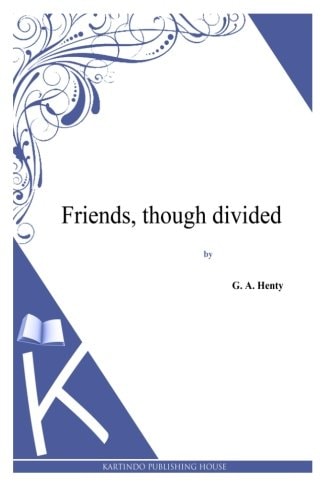 Friends, Though Divided
