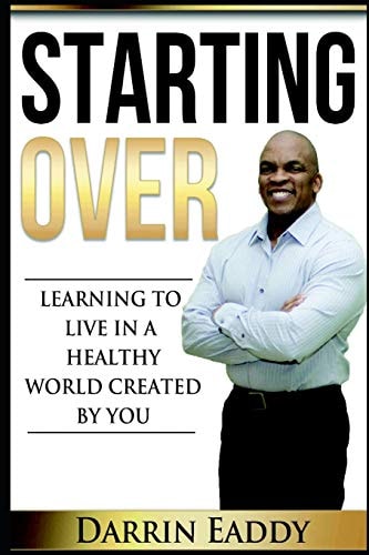 Starting Over Learning to Live in a Healthy World Created by You