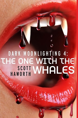 Dark Moonlighting 4 The One with the Whales