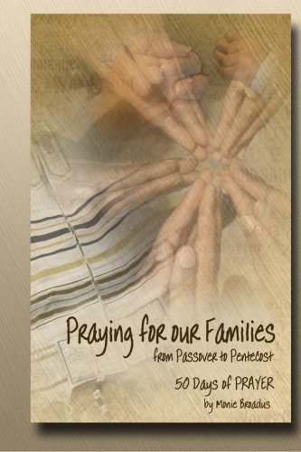 Praying For Our Families From Passover to Pentecost 50 Days of Prayer