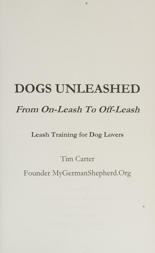 Dogs Unleashed From On-Leash To Off-Leash: Complete Leash Training for Dog Lovers