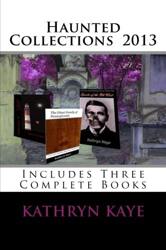 Haunted Collections 2013 Three Complete Books by Kathryn Kaye