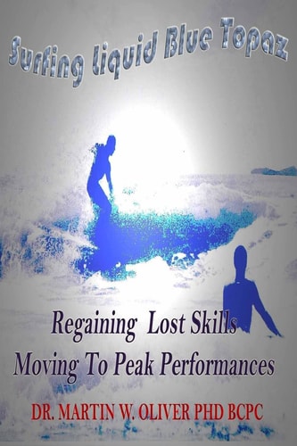 Surfing Liquid Blue Topaz Regaining Lost Skills, Moving to Peak Performances