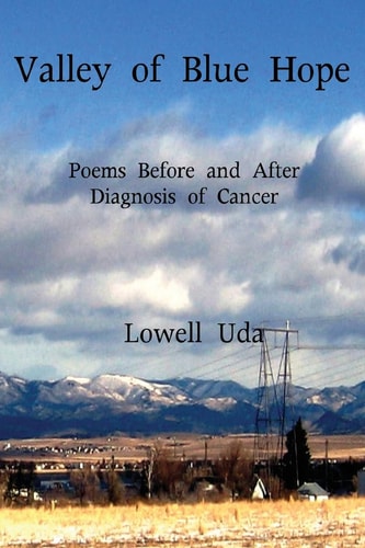 Valley of Blue Hope Poems Before and After Diagnosis of Cancer