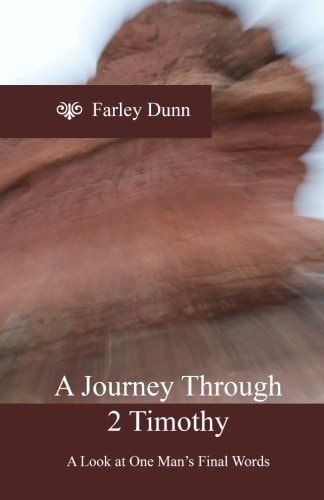 A Journey Through 2 Timothy A Look at One Man's Final Words