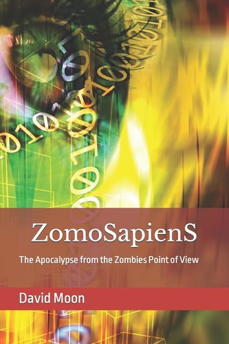 ZomoSapienS The Apocalypse from the Zombies Point of View