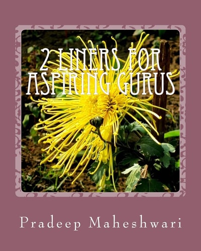 2 Liners for Aspiring Gurus Enough Ammunition for Lecturing/philosophying to Kick-Start Your Own Ashram Or Church