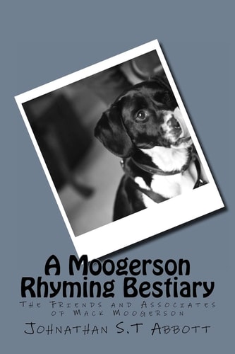 A Moogerson Rhyming Bestiary The Friends and Associates of Mack Moogerson