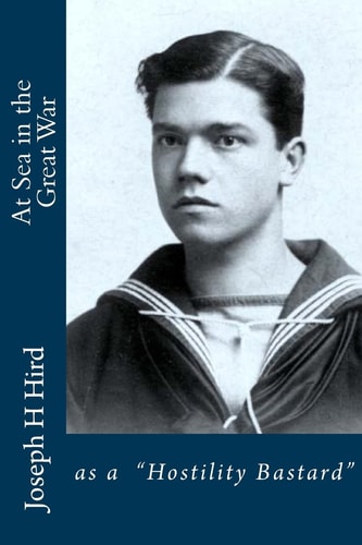 At Sea in the Great War As a "Hostility Bastard"
