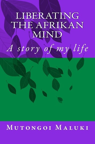 Liberating the Afrikan Mind A Story of My Life