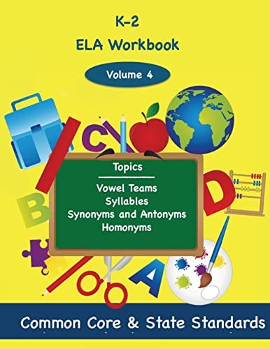 K-2 ELA Volume 4 Vowel Teams, Syllables, Synonyms and Antonyms, Homonyms