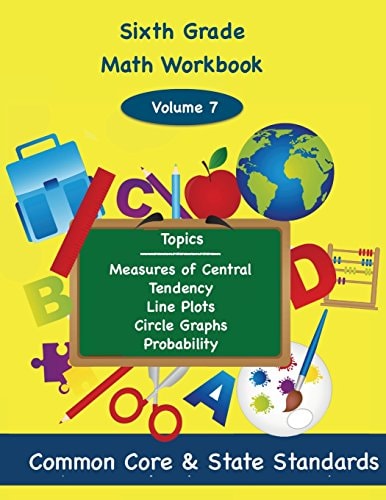Sixth Grade Math Volume 7 Measures of Central Tendency, Line Plots, Circle Graphs, Probability