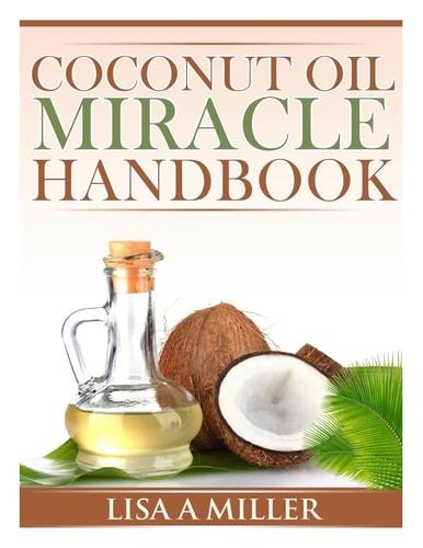 Coconut Oil Miracle Handbook