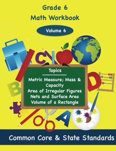 Sixth Grade Math Volume 6 Metric Measure; Mass and Capacity, Area of Irregular Figures, Nets and Surface Area, Volume of a Rectangle