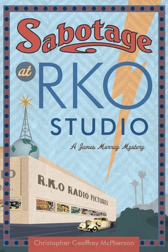 Sabotage at RKO Studio A James Murray Mystery