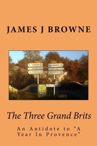 The Three Grand Brits An Antidote to "A Year In Provence"