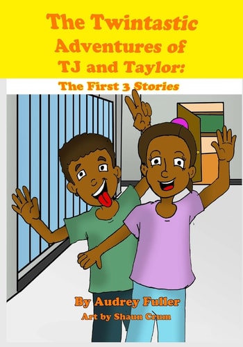 The Twintastic Adventures of TJ and Taylor The First 3 Stories
