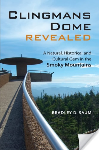 Clingmans Dome Revealed A Natural, Historical and Cultural Gem in the Smoky Mountains