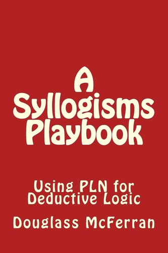 A Syllogisms Playbook Using PLN for Deductive Logic
