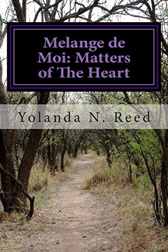 Melange de Moi Matters of The Heart: A Book of Poetry, Thoughts and Prose