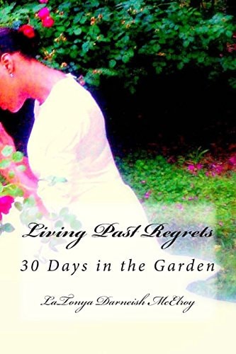 Living Past Regrets 30 Days in the Garden