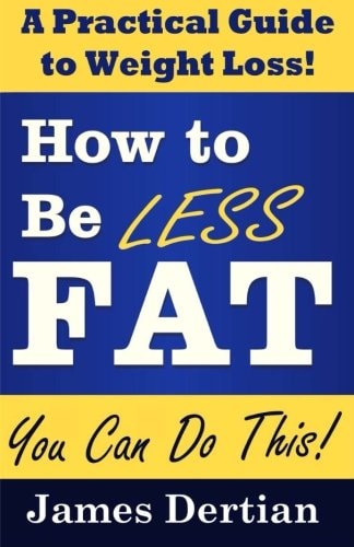 How to Be LESS FAT (and Live Better, Longer)