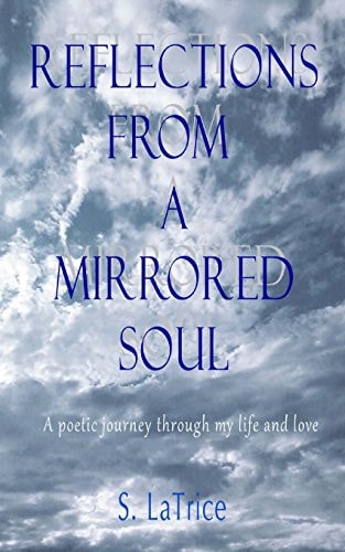 Reflections from a Mirrored Soul A Poetic Journey Through My Life and Love
