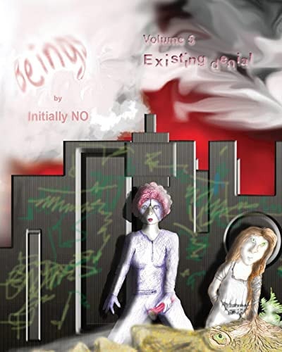Beings Existing Denial. vol 5