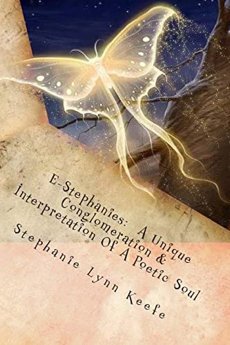 E-Stephanies A Unique Conglomeration & Interpretation Of A Poetic Soul