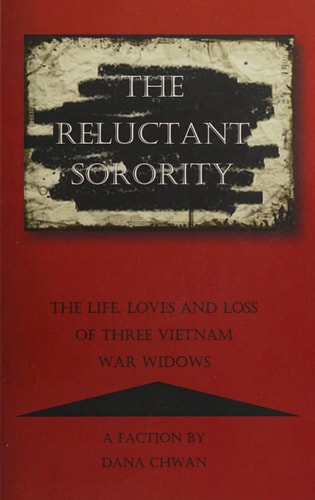 The Reluctant Sorority The Life, Loves and Loss of Three Vietnam War Widows