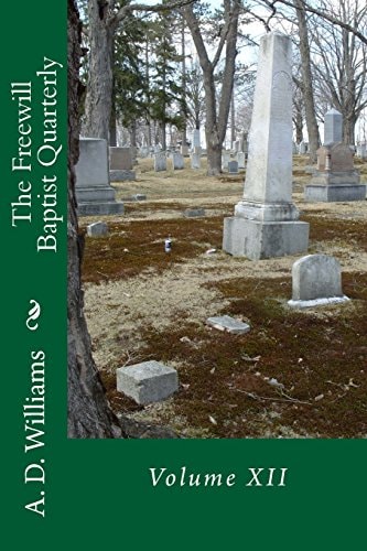 The Freewill Baptist Quarterly Volume XII