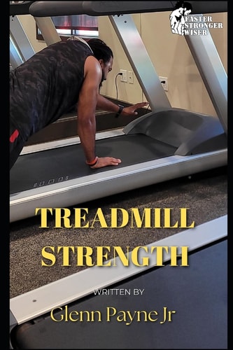 Faster Stronger Wiser Treadmill Strength