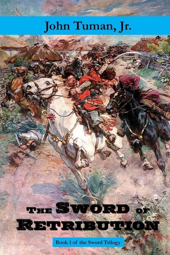 The Sword of Retribution Cossack Revolt, Destruction of the Polish Empire, Birth of Ukraine